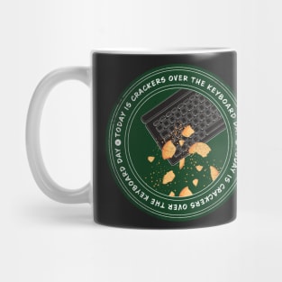 Today is Crackers Over The Keyboard Day Badge Mug